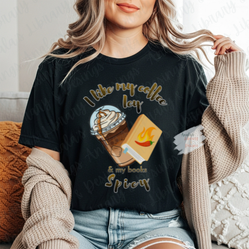 I Like My Coffee Icy & My Books Spicy