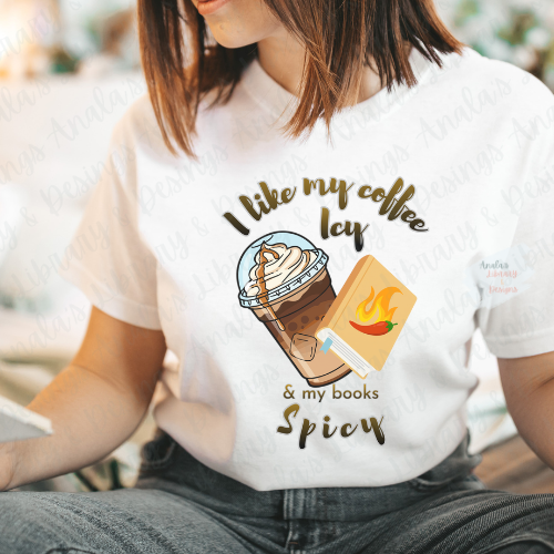 I Like My Coffee Icy & My Books Spicy